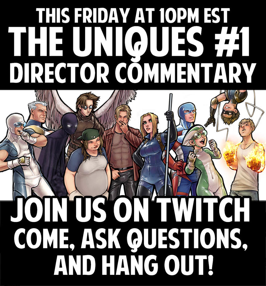 The Uniques Director Commentary Live Friday! by ComfortLove